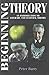 Beginning Theory: Workbook and Guide to Contemporary Literary Theory