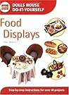 Food Displays: Step-by-step Instructions for More Than 40 Projects (Dolls' House Do-It-Yourself S.)