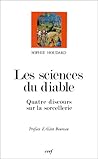sciences du diable: quatre discours sur la sorcellerie, XVe-XVIIe siècle sciences du diable: quatre discours sur la sorcellerie, XVe-XVIIe siècle