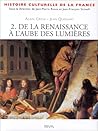 Histoire culturelle de la France, tome 2: De la Renaissance à l'aube des Lumières