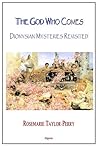 God Who Comes, Dionysian Mysteries Reclaimed: Ancient Rituals, Cultural Conflicts, and Their Impact on Modern Religious Practices God Who Comes, Dionysian Mysteries Reclaimed: Ancient Rituals, Cultural Conflicts, and Their Impact on Modern Religious Practices