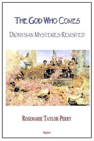 THe God Who Comes, Dionysian Mysteries Reclaimed