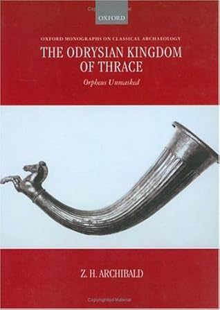The Odrysian Kingdom of Thrace: Orpheus Unmasked (Monographs on Classical Archaeology)