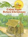 Cajun Night Before Christmas by Trosclair Cajun Night Before Christmas by Trosclair