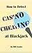How to Detect Casino Cheating at Blackjack by Bill Zender