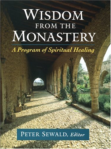 Wisdom from the Monastery: A Program of Spiritual Healing (Hardcover)