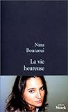 La Vie Heureuse by Nina Bouraoui La Vie Heureuse by Nina Bouraoui