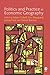 Politics and Practice in Economic Geography by Adam Tickell