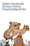Berliner Zehner: Hauptstadtgedichte Berliner Zehner: Hauptstadtgedichte