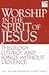 Worship in the Spirit of Jesus: Theology, Liturgy, and Songs Without Violence