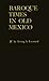 Baroque Times in Old Mexico: Seventeenth-Century Persons, Places and Practices
