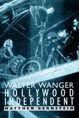 Walter Wanger, Hollywood Independent (Paperback)