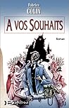 À vos souhaits by Fabrice Colin