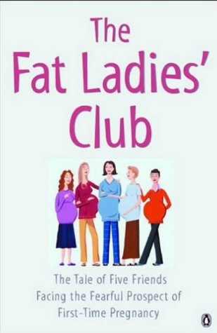 Fat Ladies Club: The Tale Of Five Friends Facing The Fearful Prospect Of First Tim (Paperback)