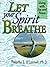 Let Your Spirit Breathe: Li...