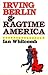 Irving Berlin & Ragtime America