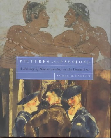 Pictures and Passions: A History of Homosexuality in the Visual Arts (Hardcover)