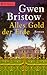 Alles Gold der Erde by Gwen Bristow