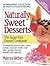 Naturally Sweet Desserts: T...