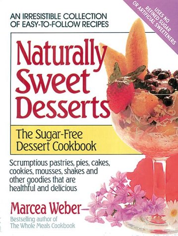 Naturally Sweet Desserts: The Sugar-free Dessert Cookbook (Paperback)