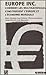 Europe Inc.: Comment Les Multinationales Construisent L'europe Et L'économie Mondiale