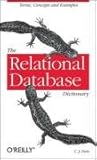 The Relational Database Dictionary: A Comprehensive Glossary of Relational Terms and Concepts, with Illustrative Examples
