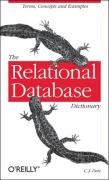The Relational Database Dictionary: A Comprehensive Glossary of Relational Terms and Concepts, with Illustrative Examples (Paperback)
