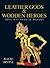 Leather gods & wooden heroes by David Irvine