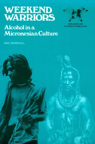 Weekend Warriors: Alcohol in a Micronesian Culture (Paperback)