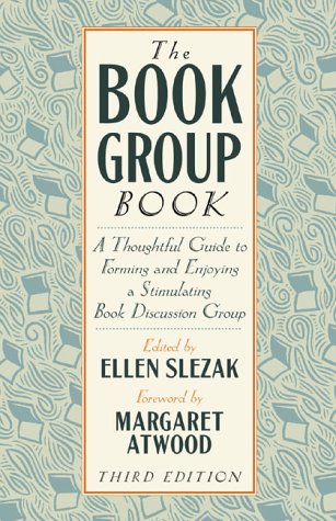 The Book Group Book: A Thoughtful Guide to Forming and Enjoying a Stimulating Book Discussion Group (Paperback)