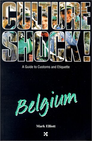 Culture Shock: A Guide To Customs and Etiquette: Belgium (Paperback)