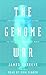 The Genome War: How Craig Venter Tried to Capture the Code of Life and Save the World