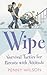 Wipe : Survival Tactics for Parents With Attitude