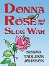 Donna Rose And the Slug War Donna Rose And the Slug War