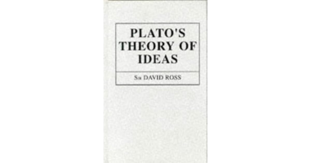 Plato's Theory of Ideas by William David Ross