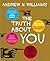 The Truth About You : Discover Hidden Truths About Yourself - And Enhance Your Life