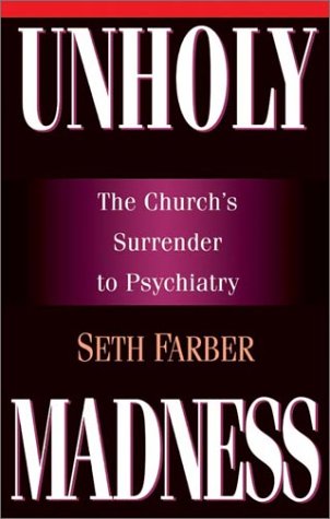 Unholy Madness: The Church's Surrender to Psychiatry (Paperback)
