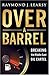 Over a Barrel: Breaking the...