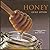 Honey: A Connoisseur's Guide with Recipes