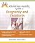 Christian Family Guide to Pregnancy And Childbirth (Christian Family Guides)