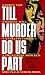 Till Murder Do Us Part by Ernest Volkman