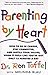 Parenting By Heart: How To ...