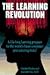 The Learning Revolution: A Life-Long Learning Program for the World's Finest Computer Your Amazing Brain