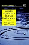 Irrigated Agriculture and the Environment (The Management of Water Resources series, 1) Irrigated Agriculture and the Environment (The Management of Water Resources series, 1)