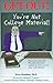 Get Out! You're Not College Material by Joyce M. Knudsen