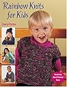 Rainbow Knits For Kids by Cheryl  Potter