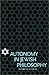 Autonomy in Jewish Philosophy by Kenneth Seeskin