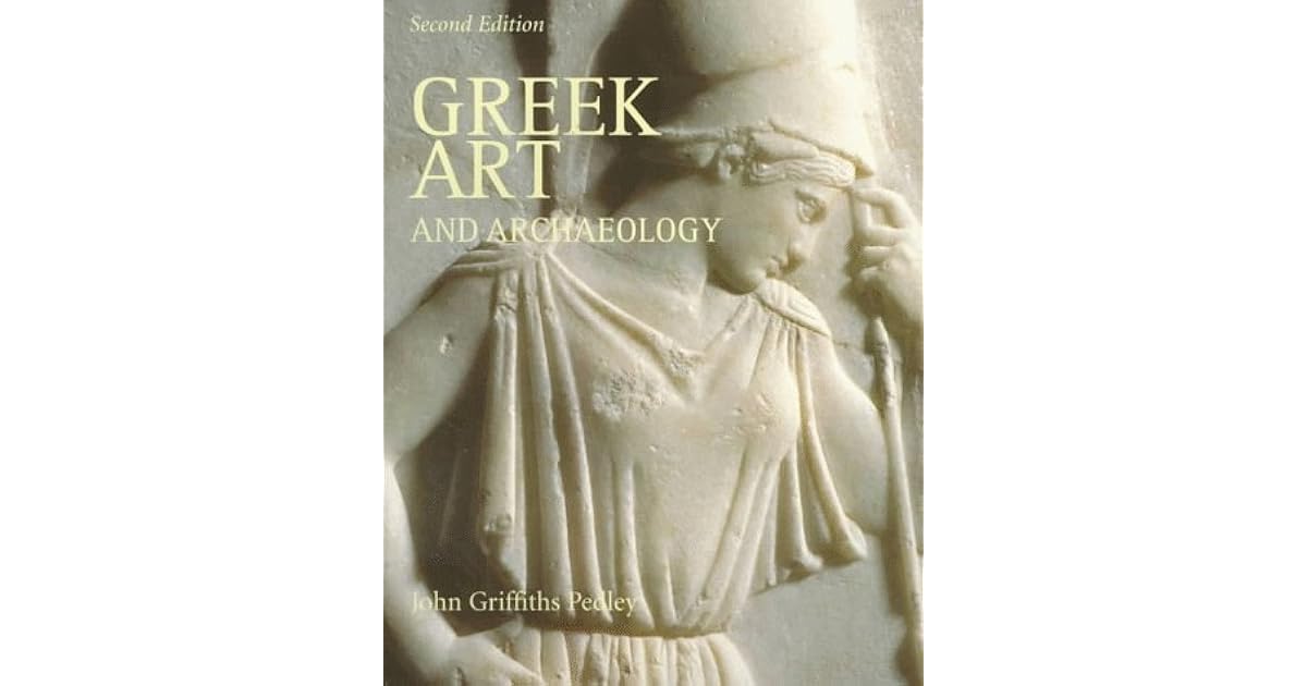 Greek Art and Archaeology by John Griffiths Pedley