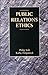 Public Relations Ethics by Philip Seib