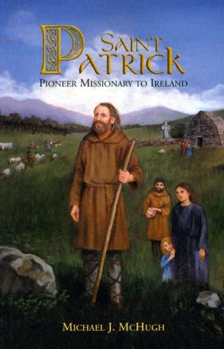 Saint Patrick: Pioneer Missionary to Ireland (Paperback)